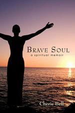 Brave Soul: A spiritual memoir