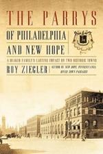 The Parrys of Philadelphia and New Hope: A Quaker Family's Lasting Impact on Two Historic Towns