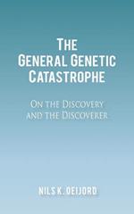 The General Genetic Catastrophe: On the Discovery and the Discoverer