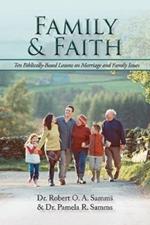 Family & Faith: Ten Biblically-Based Lessons on Marriage and Family Issues