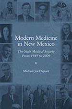 Modern Medicine in New Mexico: The State Medical Society From 1949-2009