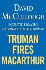 Truman Fires MacArthur (ebook excerpt of Truman)