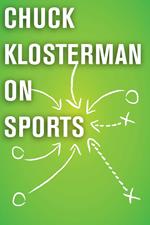 Chuck Klosterman on Sports