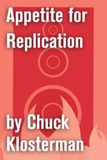 Appetite for Replication