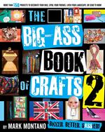 The Big-Ass Book of Crafts 2