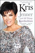 Kris Jenner . . . And All Things Kardashian