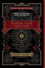 Murder Your Employer: The McMasters Guide to Homicide