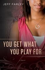 You Get What You Play For: A Novel