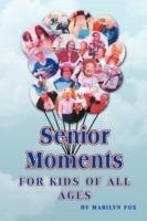 Senior Moments: For Kids of All Ages