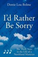 I'd Rather Be Sorry: The Third Note in the Life of a Northland Musician