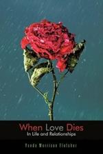 When Love Dies: In Life and Relationships