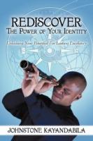 Rediscover The Power of Your Identity: Unlocking Your Potential For Lasting Excellency