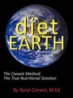 Diet Earth: The Conant Method: The True Nutritional Solution