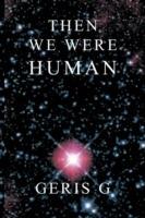 Then We Were Human