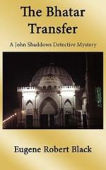 Bhatar Transfer: A John Shaddows Detective Mystery