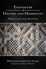 Encounter of History and Modernity: Khaldunism for a New Arab Culture