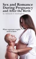 Sex and Romance During Pregnancy and After the Birth: What Expectant Couples Need to Know