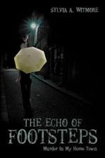 The Echo of Footsteps: Murder In My Home Town