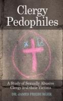 Clergy Pedophiles: A Study of Sexually Abusive Clergy and Their Victims