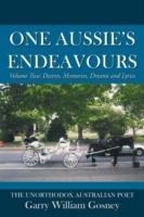 One Aussie's Endeavours: Volume Two: Desires, Memories, Dreams and Lyrics