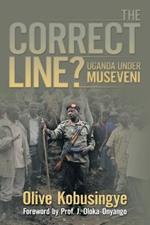 The Correct Line?: Uganda Under Museveni