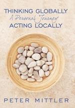 Thinking Globally Acting Locally: A Personal Journey