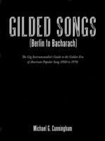 Gilded Songs (Berlin to Bacharach): The Gig Instrumentalist's Guide to the Golden Era of American Popular Song (1920 to 1979)