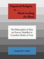 Organized Religion is...: Blind, Leading the Blind