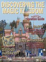 Discovering The Magic Kingdom: An Unofficial Disneyland Vacation Guide