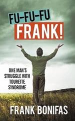 Fu-Fu-Fu-Frank!: One Man's Struggle with Tourette Syndrome