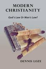 Modern Christianity: God's Law Or Man's Law?