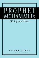 Prophet Mohammed: His Life and Times