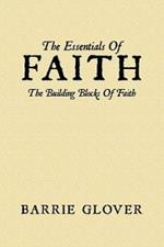 The Essentials Of Faith: The Building Blocks Of Faith