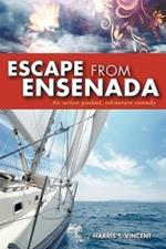 Escape from Ensenada: An Action Packed, Adventure Comedy
