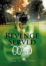 Revenge Served Cold: A Novel