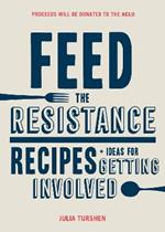 Feed the Resistance: Recipes + Ideas for Getting Involved