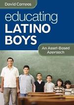 Educating Latino Boys: An Asset-Based Approach