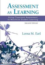 Assessment as Learning: Using Classroom Assessment to Maximize Student Learning