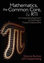 Mathematics, the Common Core, and RTI: An Integrated Approach to Teaching in Today's Classrooms