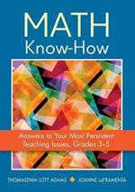 Math Know-How: Answers to Your Most Persistent Teaching Issues, Grades 3-5