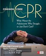 Common Core CPR: What About the Adolescents Who Struggle . . . or Just Don't Care?