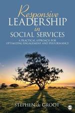 Responsive Leadership in Social Services: A Practical Approach for Optimizing Engagement and Performance