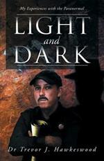 Light and Dark: My Experiences with the Paranormal