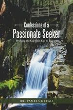 Confessions of a Passionate Seeker: Bridging the Gap from Ego to Essence