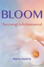 Bloom: Becoming Multidimensional