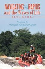 Navigating the Rapids and the Waves of Life: 10 Lessons for Managing Emotions for Success