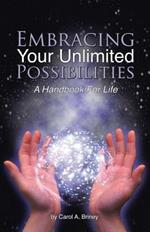 Embracing Your Unlimited Possibilities: A Handbook for Life