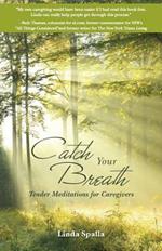 Catch Your Breath: Tender Meditations for Caregivers