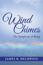 Wind Chimes: The Simplicity of Being
