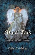 Angel Talk: A True Story of One Woman's Miraculous Healing and the Angels Who Got Her Through It